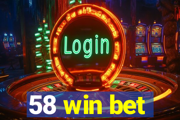 58 win bet